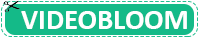 Videobloom